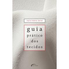 Guia Pratico Dos Tecidos - 1ª Ed.