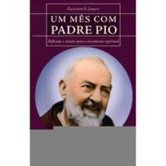 Um Mês Com Padre Pio - Reflexões e Orações Para o Crescimento Espiritual