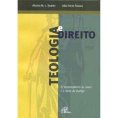 Teologia e Direito - o Mandamento Do Amor e a Meta Da Justiça