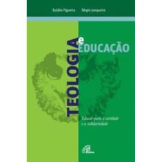 Teologia e Educação - Educar Para a Caridade e a Solidariedade