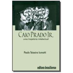 Caio Prado Jr. - Uma Trajetoria Intelectual - Brasiliense