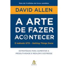 Livro - A arte de fazer acontecer: O método GTD - Getting Things Done