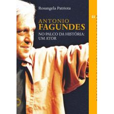 Livro - Antônio Fagundes no palco da historia: um ator