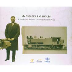 A Ingleza E O Inglês: A São Paulo Railway E Charles Robert Mayo