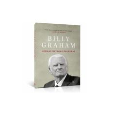 Minhas Últimas Palavras  Billy Graham - Editora Vida