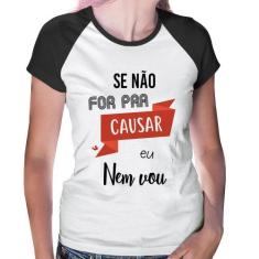 Baby Look Raglan Se não for pra causar eu nem vou - Foca na Moda, Bran