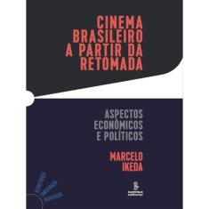 Cinema Brasileiro A Partir Da Retomada