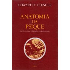 Anatomia da Psique: 0 Simbolismo Alquímico na Psicoterapia