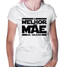 Baby Look A Melhor Mãe da Galáxia - Foca na Moda, Branco, GG