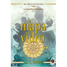 Livro - O mapa de vidro (Vol. 1 Mapmakers)