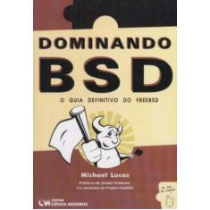 Dominando BSD. O Guia Definitivo do Freebsd
