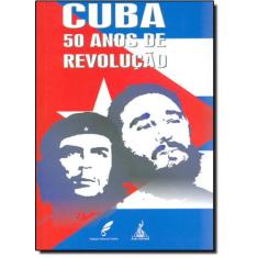 Cuba: 50 Anos De Revolução