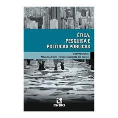 Livro Ética, Pesquisa E Políticas Públicas - Editora Rubio