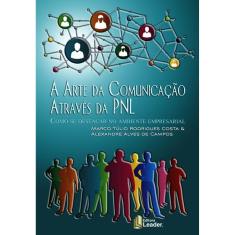 Livro A Arte Da Comunicação Através Da PNL