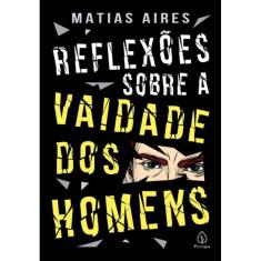 Reflexões Sobre a Vaidade dos Homens