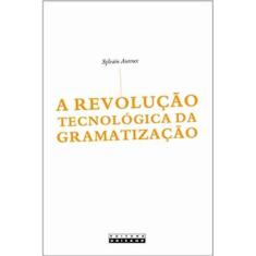 A Revolução Tecnológica Da Gramatização