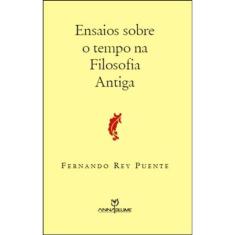Ensaios Sobre O Tempo Na Filosofia Antiga