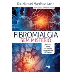 Fibromialgia sem mistério: um guia para pacientes, familiares e médicos