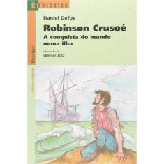 Robinson Crusoé - A Conquista Do Mundo Numa Ilha - 18ª Edição