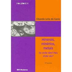 Minerais, Minérios, Metais. De Onde Vêm? Para Onde Vão?