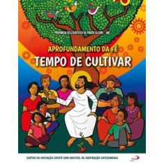 Aprofundamento Da Fé: Tempo De Cultivar - Paulus