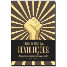 Livro De Ouro Das Revolucoes, O: Momentos Politico