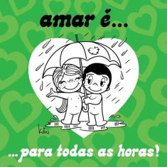 Amar É... Para Todas as Horas