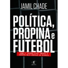 Livro - Política, Propina E Futebol