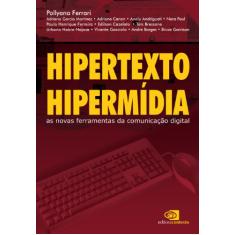Hipertexto, hipermídia: as novas ferramentas da comunicação digital
