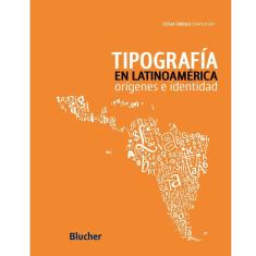 Livro - Tipografía en Latinoamérica: Origenes e Identidad - 