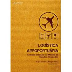 Livro - Logística Aeroportuária: Análises Setoriais e o Modelo de Cidades-Aeroportos