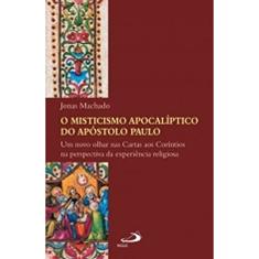 O Misticismo Apocalíptico do Apóstolo Paulo: Um Novo Olhar nas Cartas aos Coríntios na Perspectiva da Experiência Religiosa