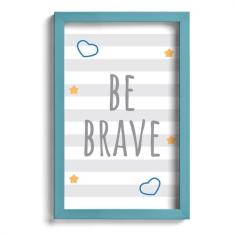 Quadro Infantil Be Brave Azul 22x32cm Moldura Azul - Quartinhos