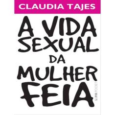 A Vida Sexual Da Mulher Feia - Vol. 904