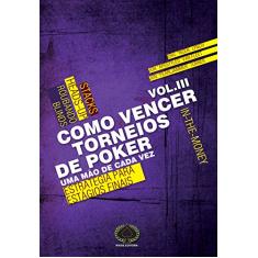 Como Vencer Torneios de Poker. Estratégia Para Estágios Finais - Volume 3