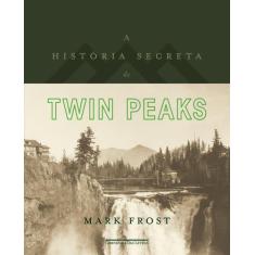 Livro - A História Secreta De Twin Peaks
