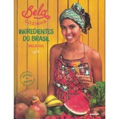 Bela Cozinha - Ingredientes Do Brasil