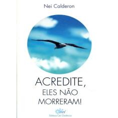Acredite, Eles não Morreram! - Cei Clarêncio, 3