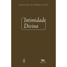 Intimidade Divina - Meditações Sobre A Vida Interior Para Todos Os Dias Do Ano