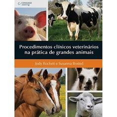 Procedimentos Clínicos Veterinários na Prática de Grandes Animais