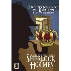 Sherlock Holmes O Roubo Da Coroa De Berilos E Outras Aventuras