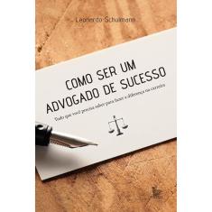 Como Ser Um Advogado De Sucesso  Ed. 5