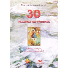 Trinta Palavras Da Trindade - Col. Passos Da Renovacao - 1