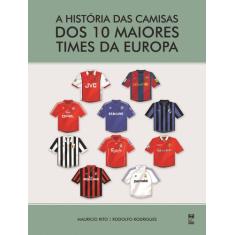 Livro - A história das camisas dos 10 maiores times da Europa