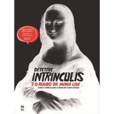Detetive Intrínculis E O Roubo Da Mona Lisa
