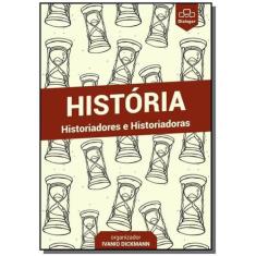Historia - Historiadores E Historiadoras - Clube De Autores