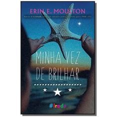 Livro: Minha Vez de Brilhar - Erin E. Moulton