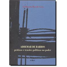Adhemar de Barros: Práticas e Tensões Políticas no Poder