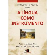 Português na prática - vol. 1 - a língua como instrumento