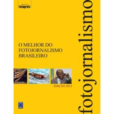 Livro - O Melhor Do Fotojornalismo Brasileiro - Edição 2013